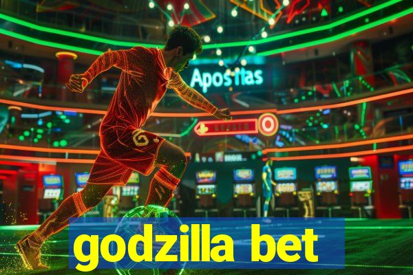 godzilla bet